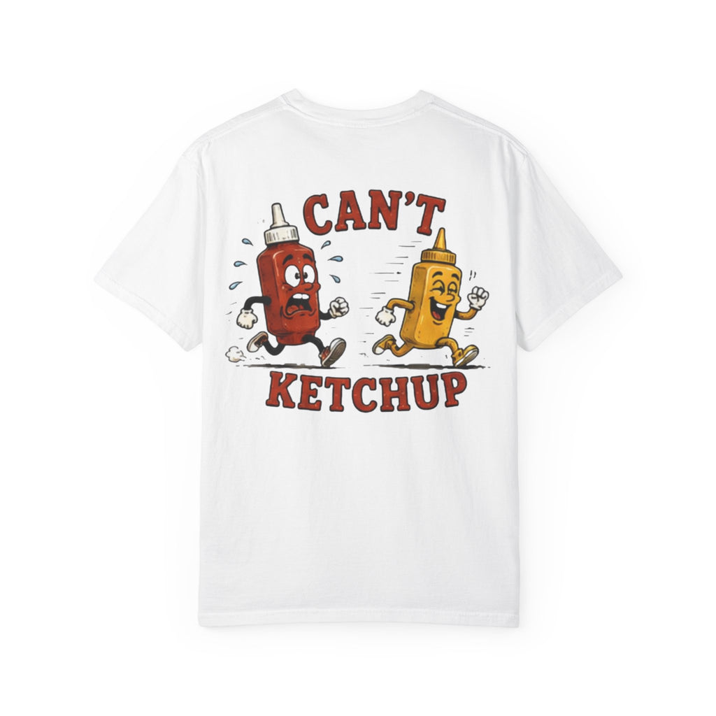 Can’t Ketchup T-Shirt