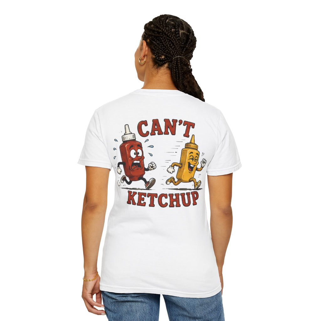 Can’t Ketchup T-Shirt