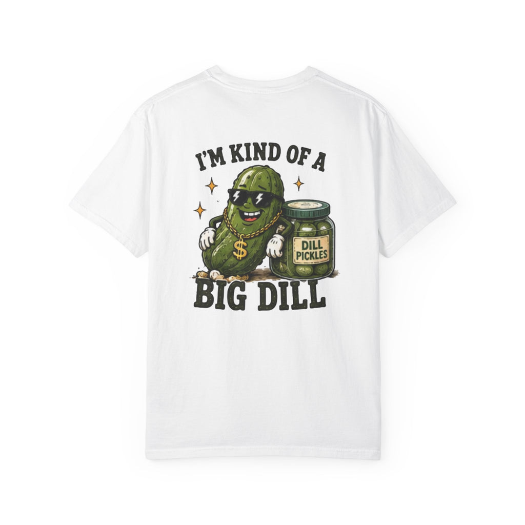 I'm Kind of a Big Dill T-Shirt — Funny Pickle Graphic Tee