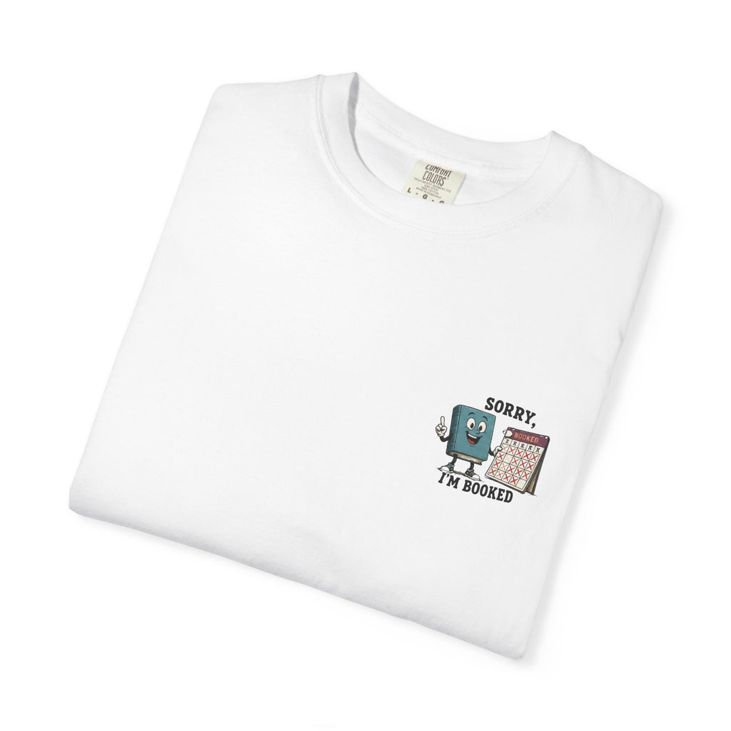Sorry I’m Booked Graphic T-Shirt — Funny Book Lover Tee