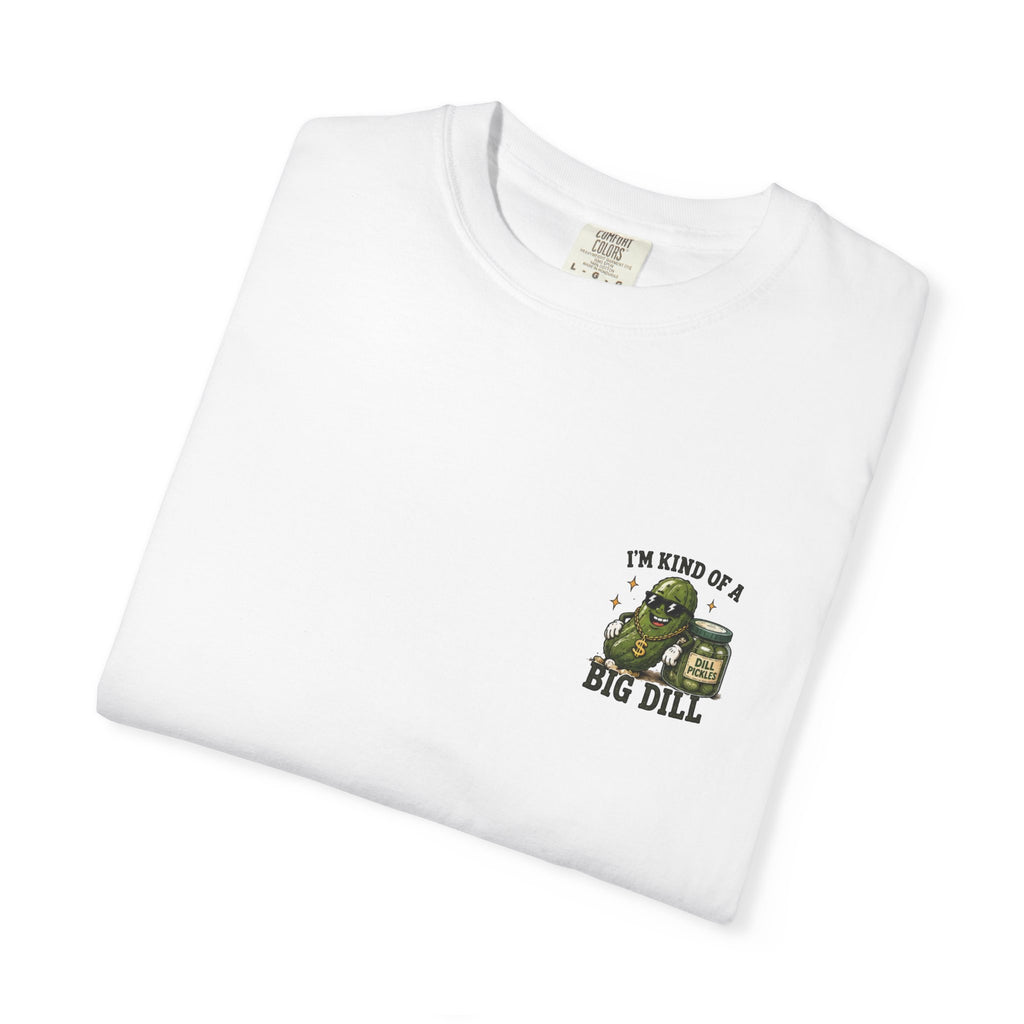 I'm Kind of a Big Dill T-Shirt — Funny Pickle Graphic Tee