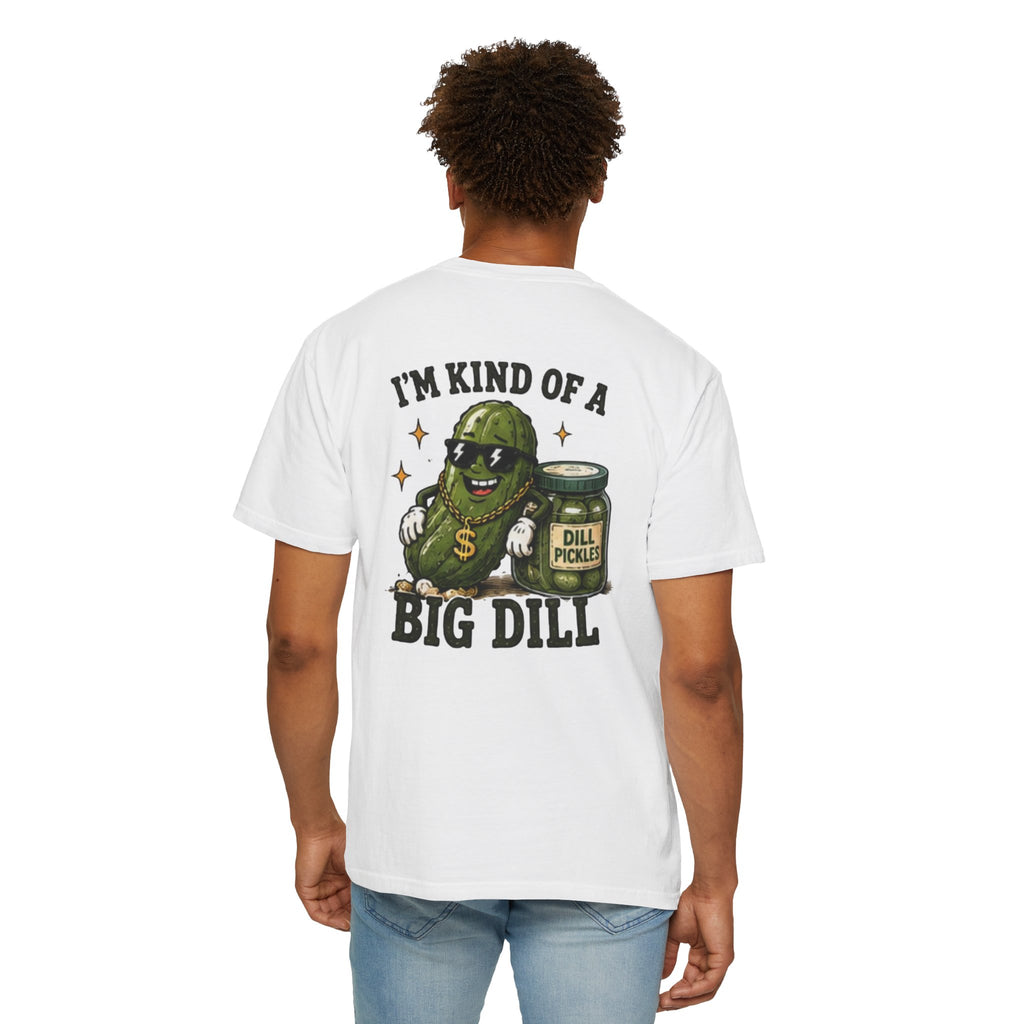 I'm Kind of a Big Dill T-Shirt — Funny Pickle Graphic Tee