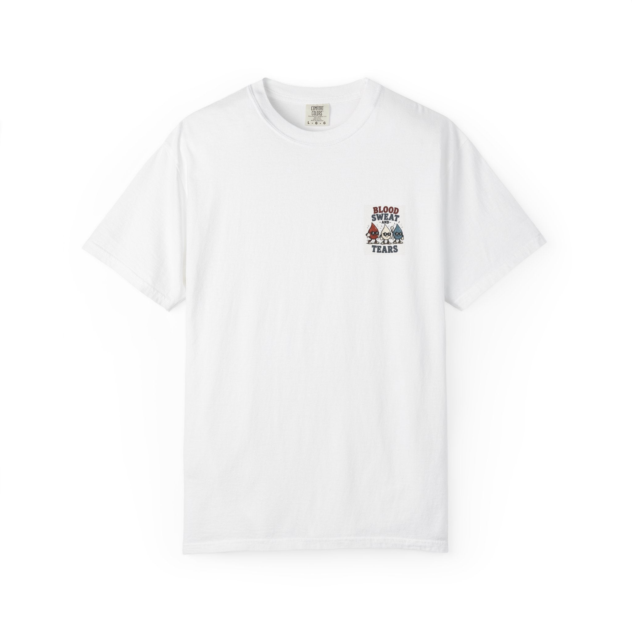 Blood Sweat and Tears T-Shirt — Tuff Graphic Tee