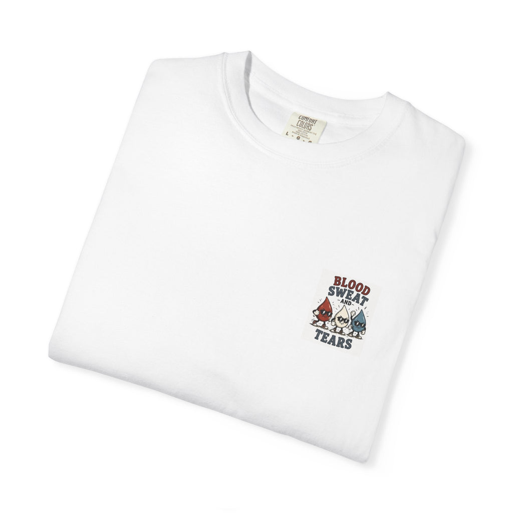 Blood Sweat and Tears T-Shirt — Tuff Graphic Tee