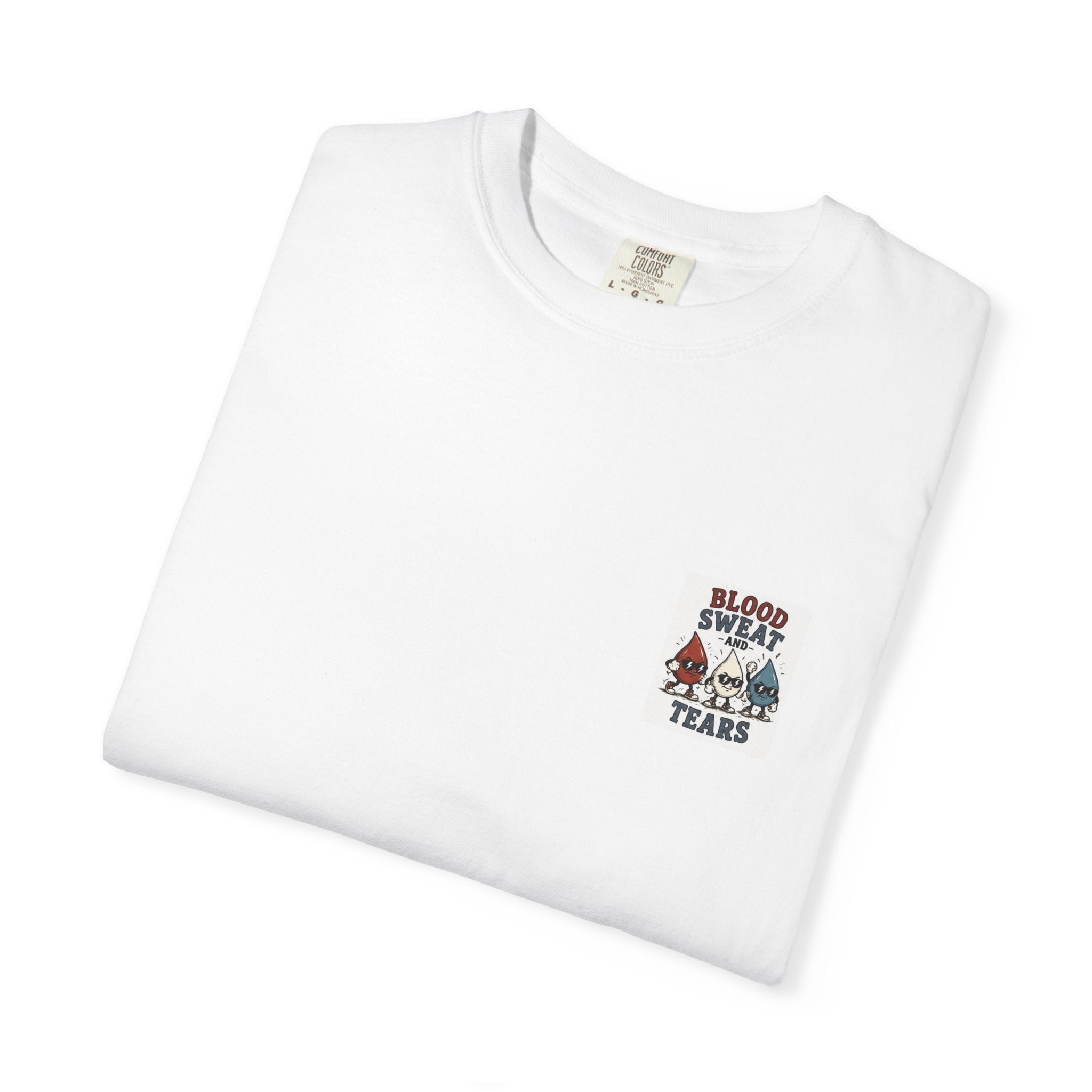 Blood Sweat and Tears T-Shirt — Tuff Graphic Tee