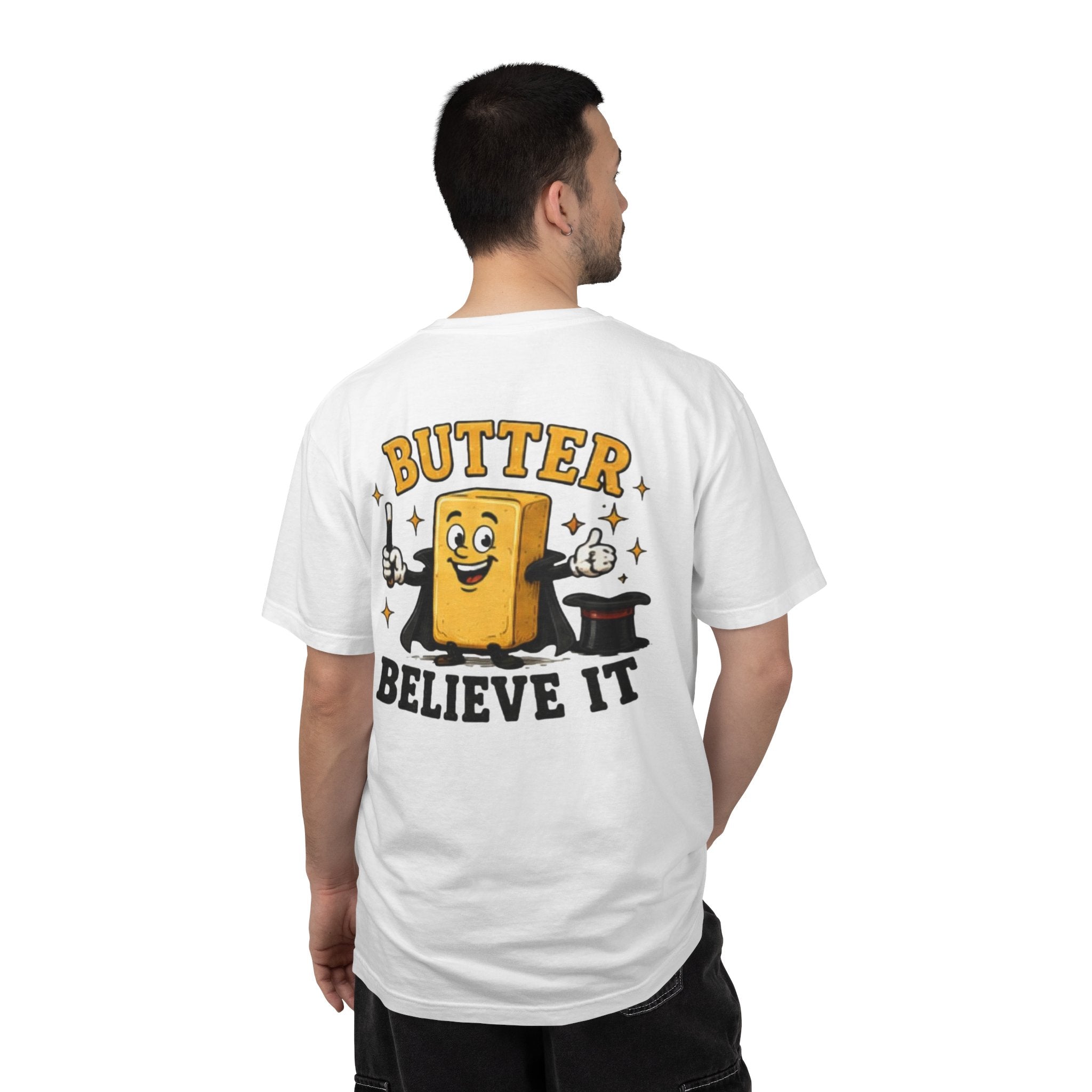 Butter Believe It T-Shirt — Funny Magic Butter Graphic Tee