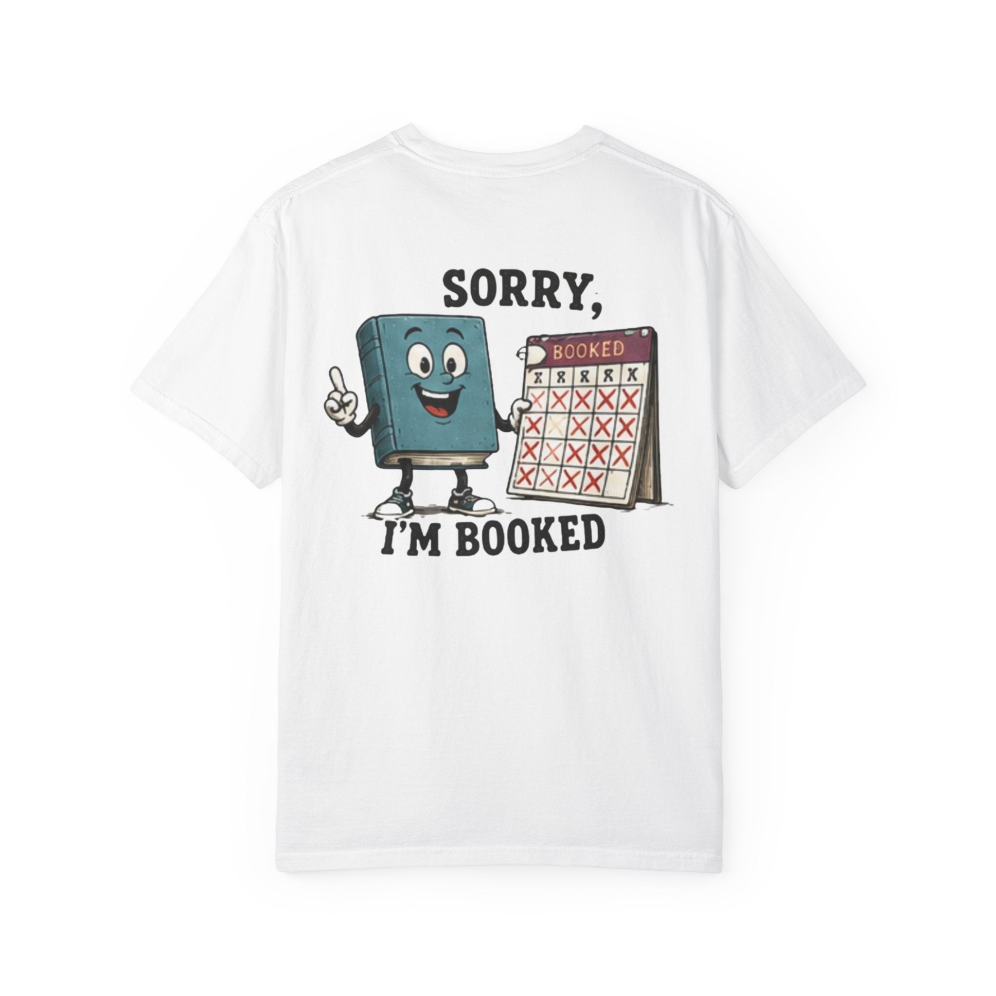 Sorry I’m Booked Graphic T-Shirt — Funny Book Lover Tee