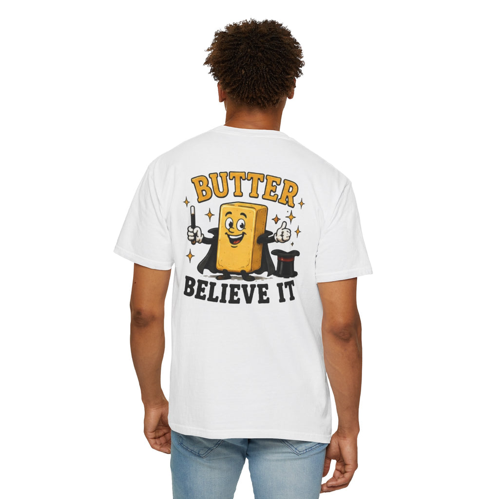 Butter Believe It T-Shirt — Funny Magic Butter Graphic Tee
