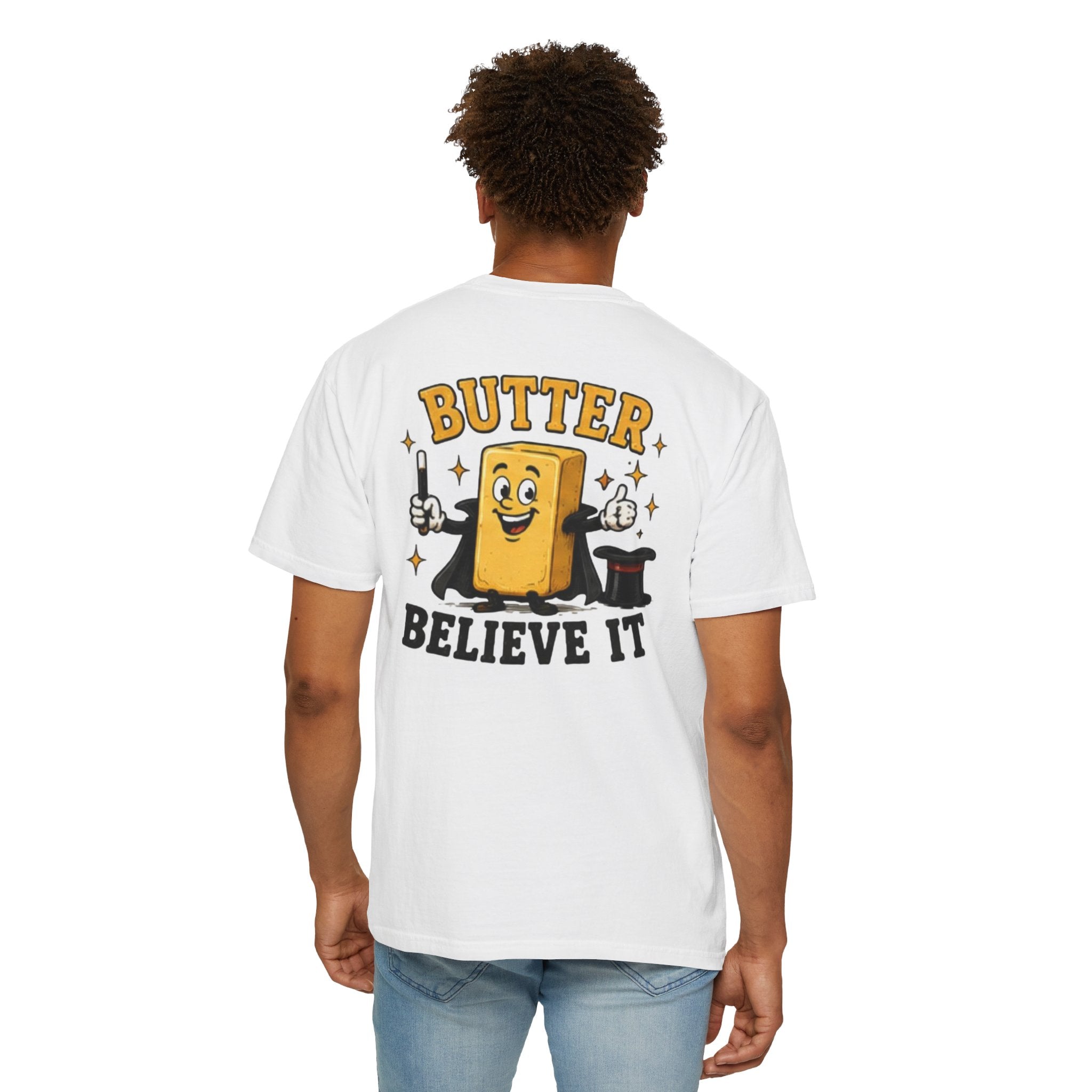 Butter Believe It T-Shirt — Funny Magic Butter Graphic Tee