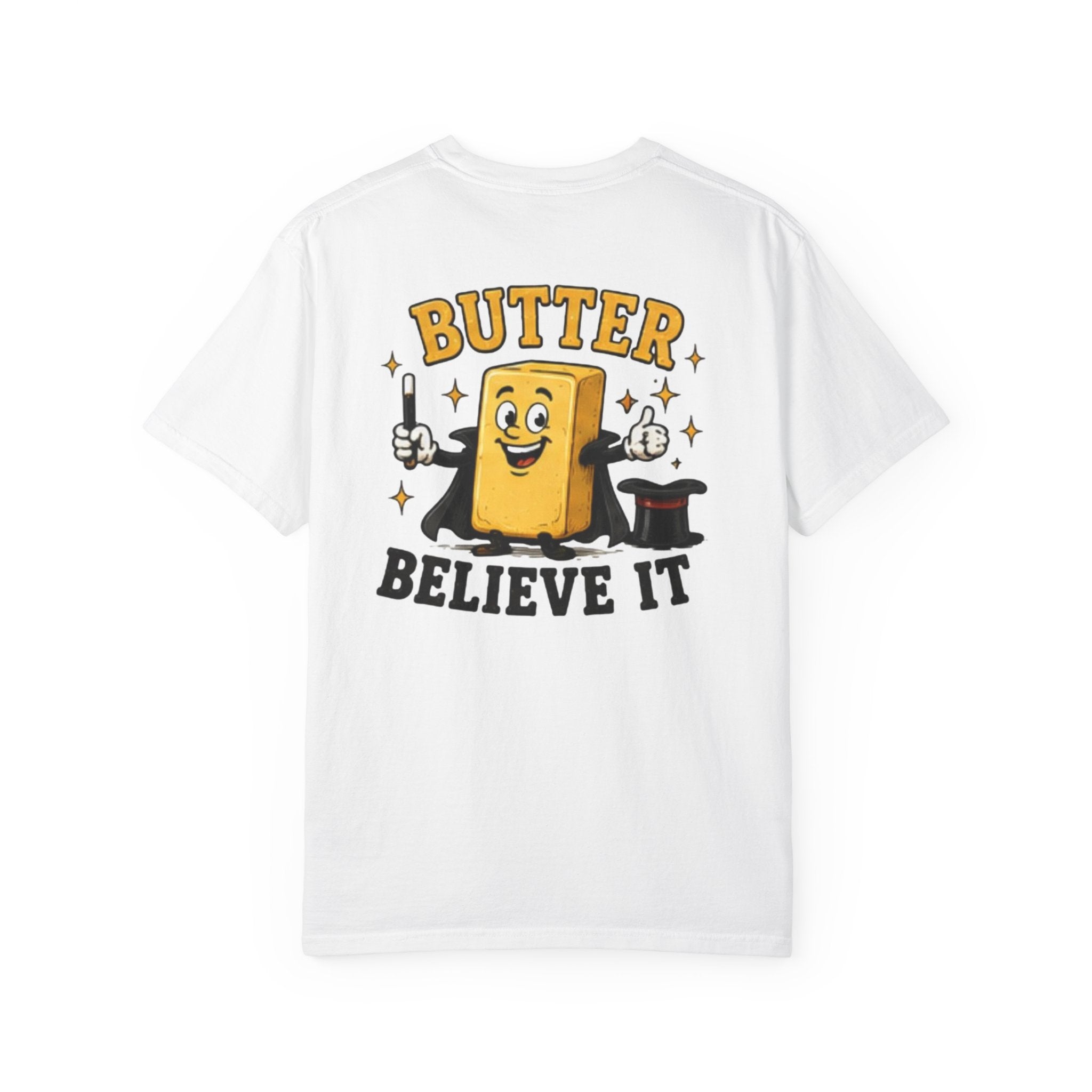 Butter Believe It T-Shirt — Funny Magic Butter Graphic Tee