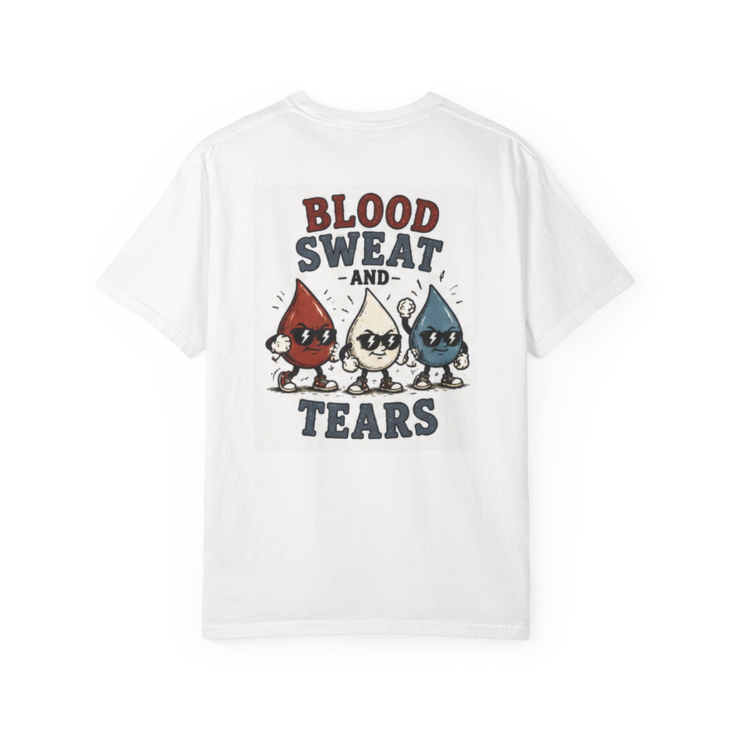 Blood Sweat and Tears T-Shirt — Tuff Graphic Tee